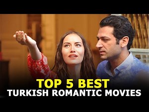 Top 5 Best Turkish Romantic Movies That you must watch!