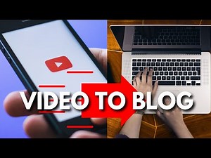 Turn YouTube Videos Into Blog Posts FREE and FAST
