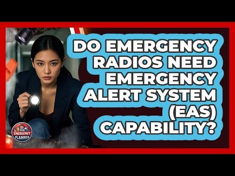 Do Emergency Radios Need Emergency Alert System (EAS) Capability? - Your Emergency Planner