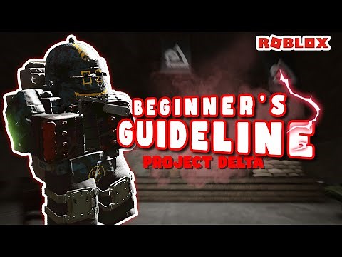 HOW TO PLAY PROJECT DELTA - GUIDELINE FOR BEGINNER'S | ROBLOX