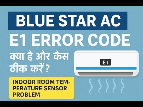 Blue Star AC E1 Error Code Reasons and Easy Solutions AC Repair Tips