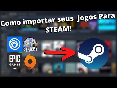 Tutorial - Como colocar Seus jogos na Steam (EpicGames, Uplay, etc.)