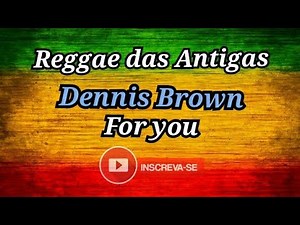 REGGAE: Dennis Brown - For you