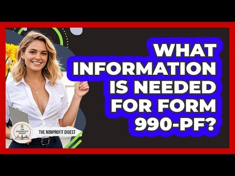 What Information Is Needed For Form 990-PF?
