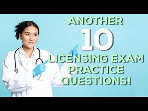 10 More Nursing Licensing Exam Questions! (NCLEX / REX-PN / CPNRE) [#2]
