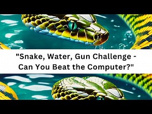 "Snake, Water, Gun Challenge - Can You Beat the Computer?"