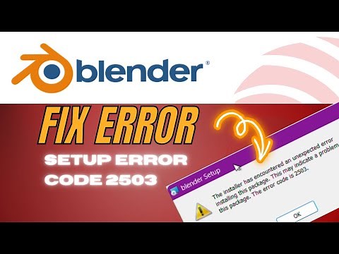 How to Fix Blender 4.0 setup error 2503