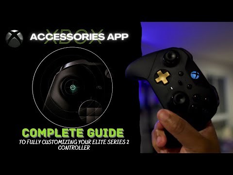 Xbox Accessories App (2021)—Complete Guide to Fully Customizing your Elite Series 2 Controller