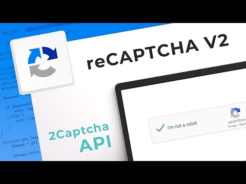 How To Solve Captcha: reCAPTCHA v2 Captcha Solver API