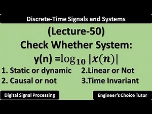 Test for Linearity, Causality, Time Invariance and Dynamicity of System | Lecture-50