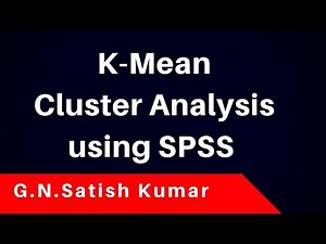 K Mean Cluster analysis using SPSS by G N Satish Kumar