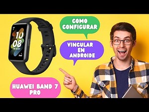 COMO CONECTAR HUAWEI BAND 7 EN ANDROID COMO CONFIGURAR Y VINCULAR HUAWEI BAND 7 REVISION