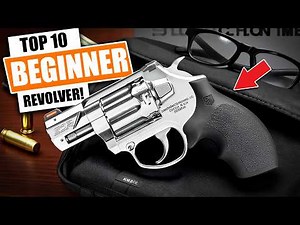Top 10 Beginner Revolvers That Put Glocks to SHAME!