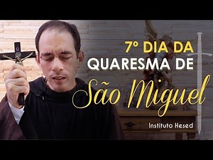 7º dia - Renúncia a Satanás e suas obras | Quaresma de São Miguel Arcanjo 2019 | Instituto Hesed
