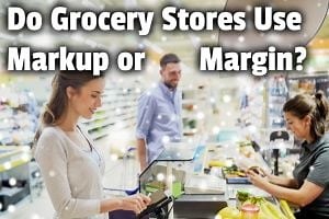 Do Grocery Stores Use Markup or Margin?