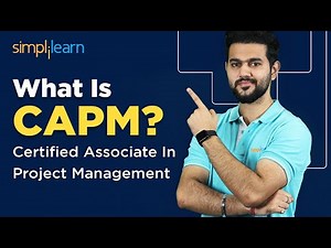 What Is CAPM? | Certified Associate In Project Management | CAPM Certification | Simplilearn