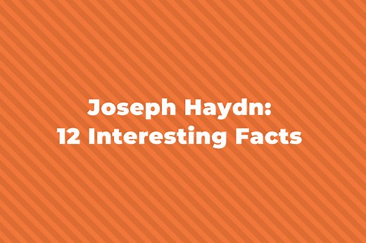 Joseph Haydn: 12 Interesting Facts About The Composer
