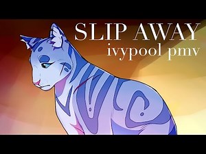 Slip Away ✮ [Ivypool PMV]