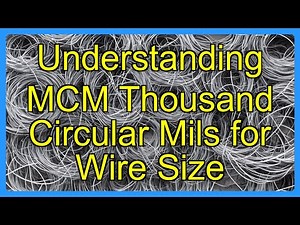 Understanding MCM Thousand Circular Mils for Wire Size