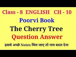 the cherry tree class 8 question answer | class 8 english poorvi book ch 10 question answer