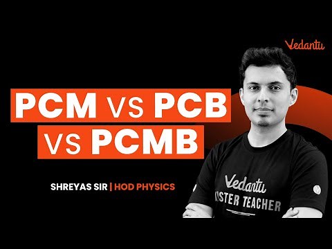 PCM Vs. PCB Vs. PCMB [Which One to Go For??] - Course Detail & Scope of the Stream | Vedantu Enlite