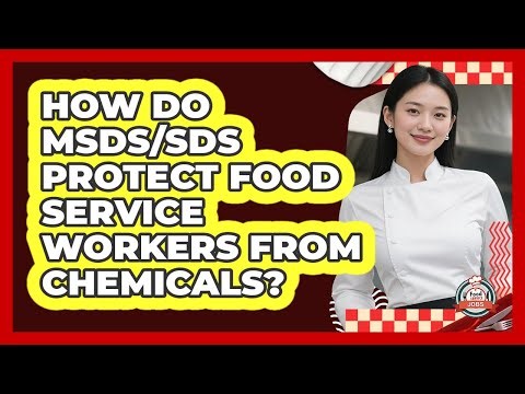 How Do MSDS/SDS Protect Food Service Workers From Chemicals? - Food Service Jobs