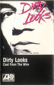Dirty Looks - Cool From The Wire
