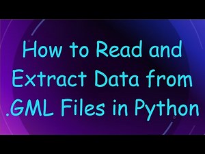 How to Read and Extract Data from .GML Files in Python