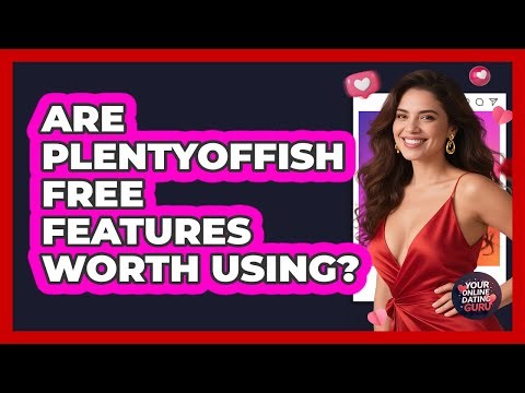 Are PlentyOfFish Free Features Worth Using?