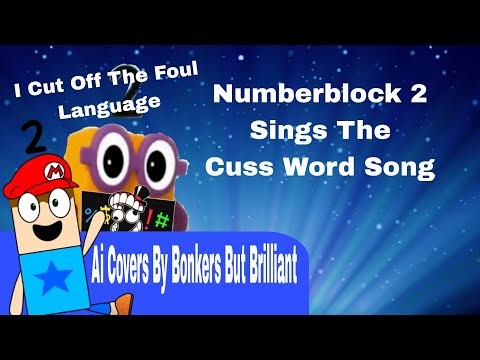 Numberblock 2 Sings The Cuss Word Song (WARNING: FOUL LANGUAGE)