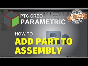 Creo How To Add Part To Assembly Tutorial