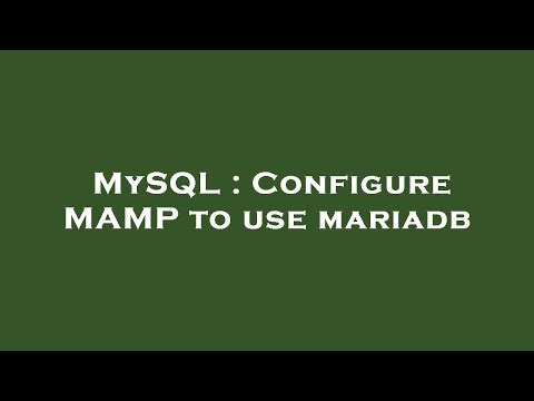 MySQL : Configure MAMP to use mariadb