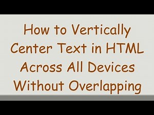 How to Vertically Center Text in HTML Across All Devices Without Overlapping