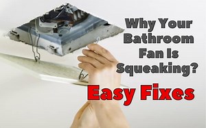 Why Your Bathroom Fan Is Squeaking? Easy Fixes - HVAC BOSS