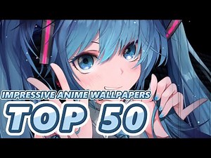 Top 50 Most Impressive Anime Wallpapers on Wallpaper Engine