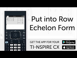 Put into Row Echelon Form - Manual for TI-Nspire CX Calculator