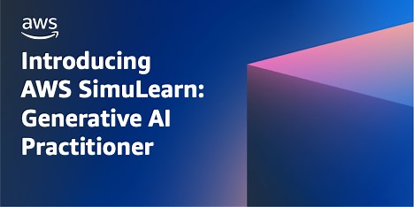 Introducing AWS SimuLearn: Generative AI Practitioner | Amazon Web Services
