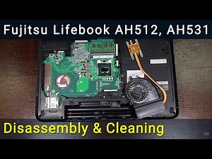 Fujitsu Lifebook AH512 AH531 Disassembly, Fan Cleaning, and Thermal Paste Replacement Guide