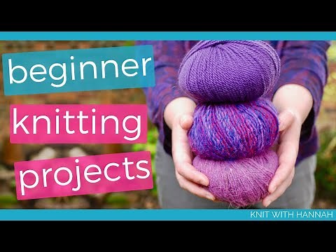 What To Knit For Beginners... 10 first project ideas!