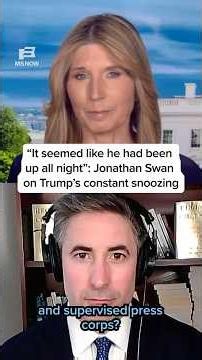 "It seemed like he had been up all night": Jonathan Swan on Trump's constant snoozing