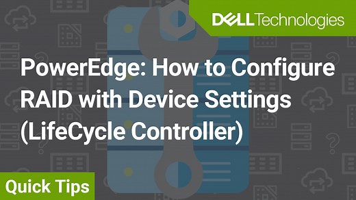 How to Configure RAID with Device Settings (LifeCycle Controller) for PowerEdge
