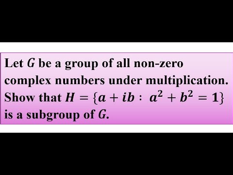 Let (𝐺, .) be a group of all non-zero complex no. Show that H={a+ib:a^2+b^2=1} is a subgroup of 𝐺.