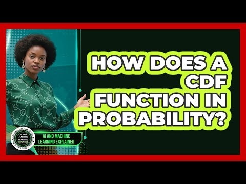 How Does A CDF Function In Probability?