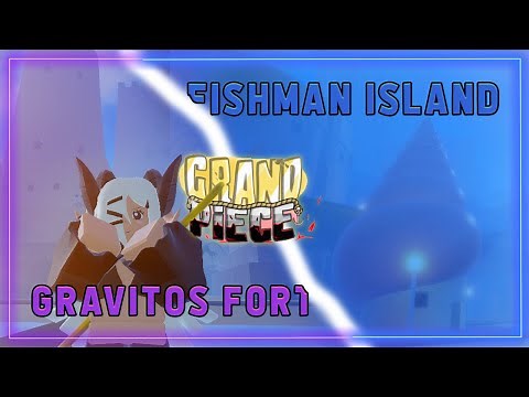 GPO [UPDATE 2] - NEW* 2 ISLANDS LOCATIONS (GRAVITO'S FORT & FISHMAN ISLAND)