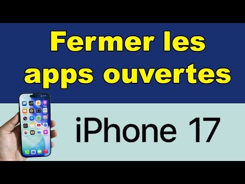 iPhone 17 comment fermer les applications ouvertes