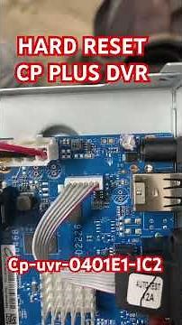 CP PLUS DVR HARD RESET CP-UVR-0401E1-IC2 DVr hard RESET Jumper find DVR hard reset ￼