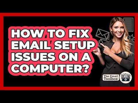 How To Fix Email Setup Issues On A Computer?