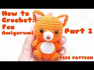 Part 2 | How to crochet a fox | Step by step tutorial | Amigurumi Free Pattern