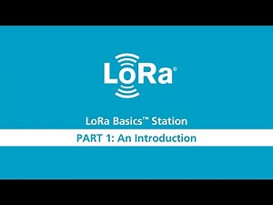 LoRa Basics Station Workshop Part 1 Introduction