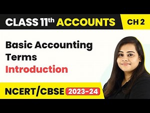 Basic Accounting Terms - Introduction | Class 11 Accounts